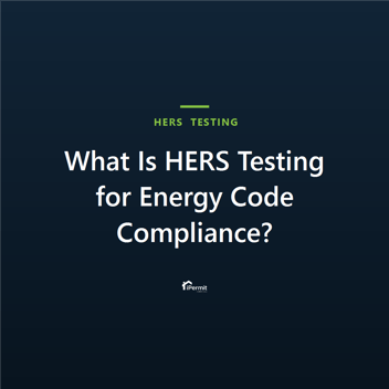 What Is HERS Testing for Energy Code Compliance?